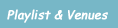 playlist and venues